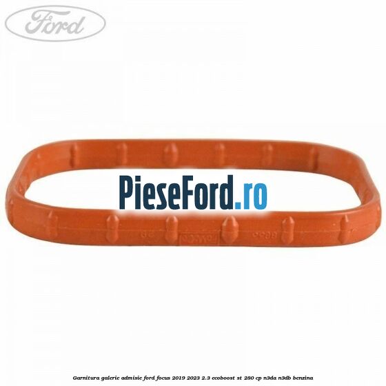 Garnitura galerie admisie Ford Focus 2019-2023 2.3 EcoBoost ST 280 cp Garnitura galerie admisie Ford Focus 2019-2023 2.3 EcoBoost ST 280 cp N3DA, N3DB benzina