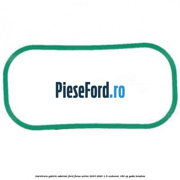 Garnitura galerie admisie Ford Focus Active 2019-2023 1.5 EcoBoost 150 cp YZDA benzina
