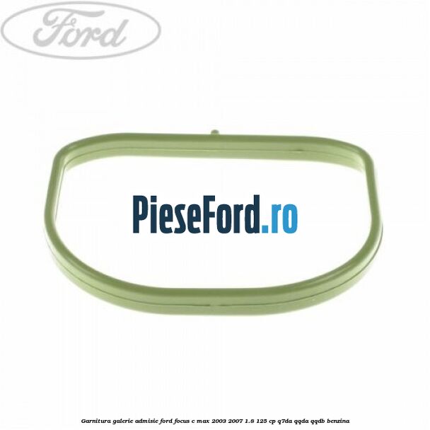 Garnitura galerie admisie Ford Focus C-Max 2003-2007 1.8 125 cp Q7DA, QQDA, QQDB benzina