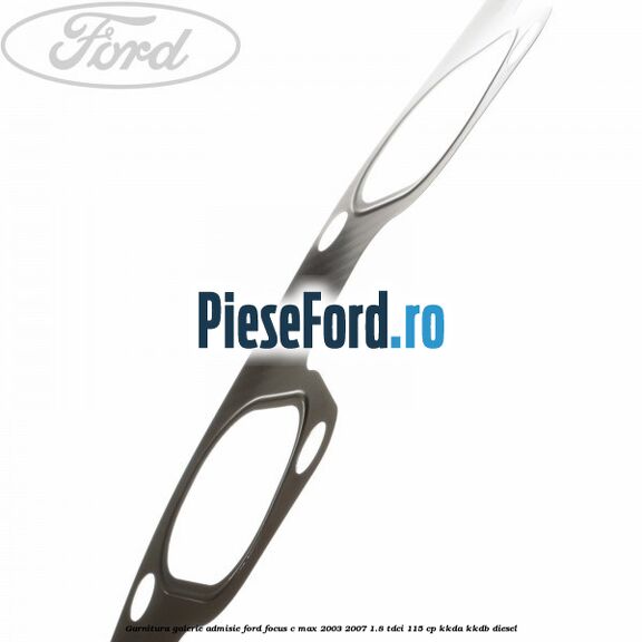 Garnitura galerie admisie Ford Focus C-Max 2003-2007 1.8 TDCi 115 cp KKDA, KKDB diesel