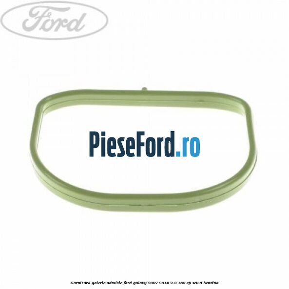 Garnitura galerie admisie Ford Galaxy 2007-2014 2.3 160 cp Garnitura galerie admisie Ford Galaxy 2007-2014 2.3 160 cp SEWA benzina