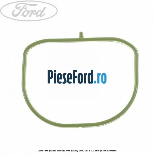 Garnitura galerie admisie Ford Galaxy 2007-2014 2.3 160 cp SEWA benzina