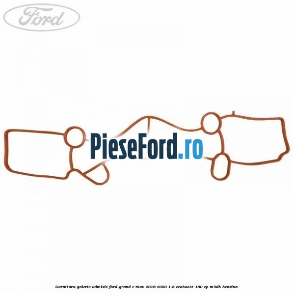 Garnitura galerie admisie Ford Grand C-Max 2016-2020 1.5 EcoBoost 180 cp M9DB benzina
