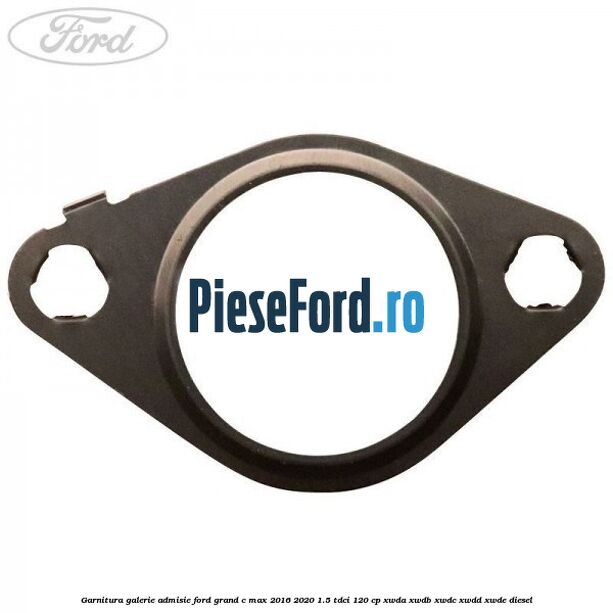 Garnitura galerie admisie Ford Grand C-Max 2016-2020 1.5 TDCi 120 cp Garnitura galerie admisie Ford Grand C-Max 2016-2020 1.5 TDCi 120 cp XWDA, XWDB, XWDC, XWDD, XWDE diesel