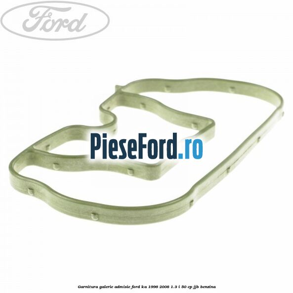 Garnitura galerie admisie Ford Ka 1996-2008 1.3 i 50 cp JJB benzina