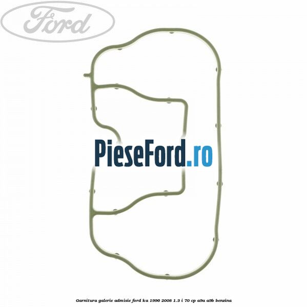 Garnitura galerie admisie Ford Ka 1996-2008 1.3 i 70 cp A9A, A9B benzina