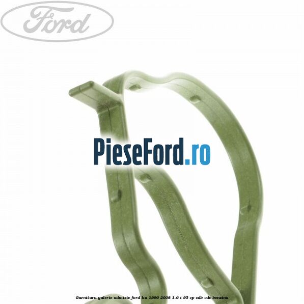 Garnitura galerie admisie Ford Ka 1996-2008 1.6 i 95 cp Garnitura galerie admisie Ford Ka 1996-2008 1.6 i 95 cp CDB, CDC benzina