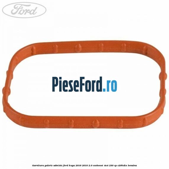 Garnitura galerie admisie Ford Kuga 2016-2018 2.0 EcoBoost 4x4 230 cp C20HDTX benzina