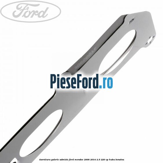 Garnitura galerie admisie Ford Mondeo 2008-2014 2.5 220 cp Garnitura galerie admisie Ford Mondeo 2008-2014 2.5 220 cp HUBA benzina