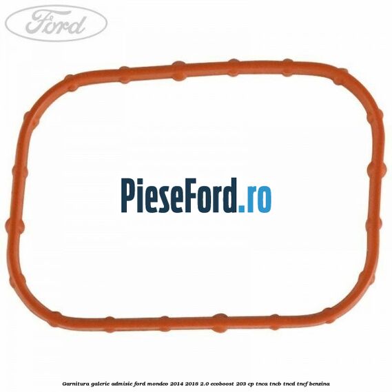 Garnitura galerie admisie Ford Mondeo 2014-2018 2.0 EcoBoost 203 cp TNCA, TNCB, TNCD, TNCF benzina