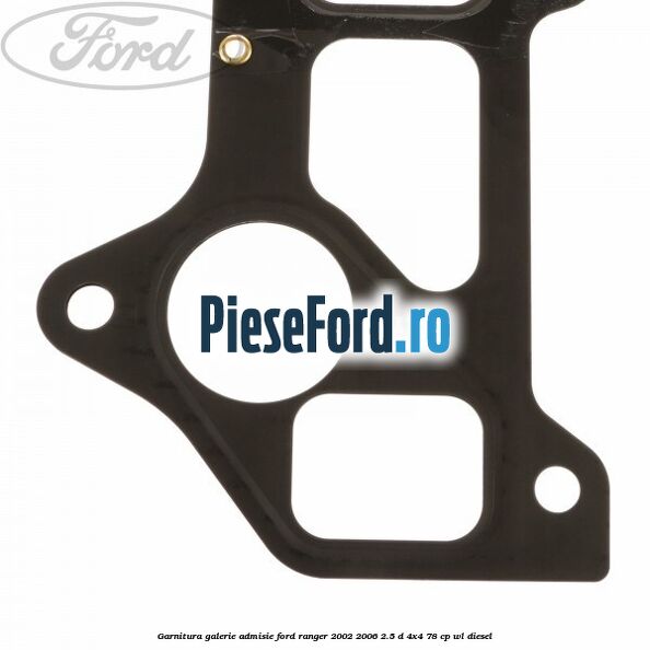 Garnitura galerie admisie Ford Ranger 2002-2006 2.5 D 4x4 78 cp WL diesel