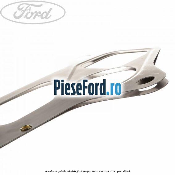 Garnitura galerie admisie Ford Ranger 2002-2006 2.5 D 78 cp Garnitura galerie admisie Ford Ranger 2002-2006 2.5 D 78 cp WL diesel