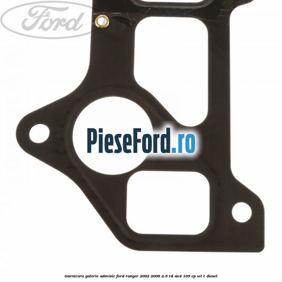 Garnitura galerie admisie Ford Ranger 2002-2006 2.5 TD 4x4 109 cp WL-T diesel