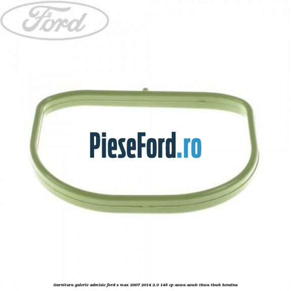 Garnitura galerie admisie Ford S-Max 2007-2014 2.0 145 cp AOWA, AOWB, TBWA, TBWB benzina