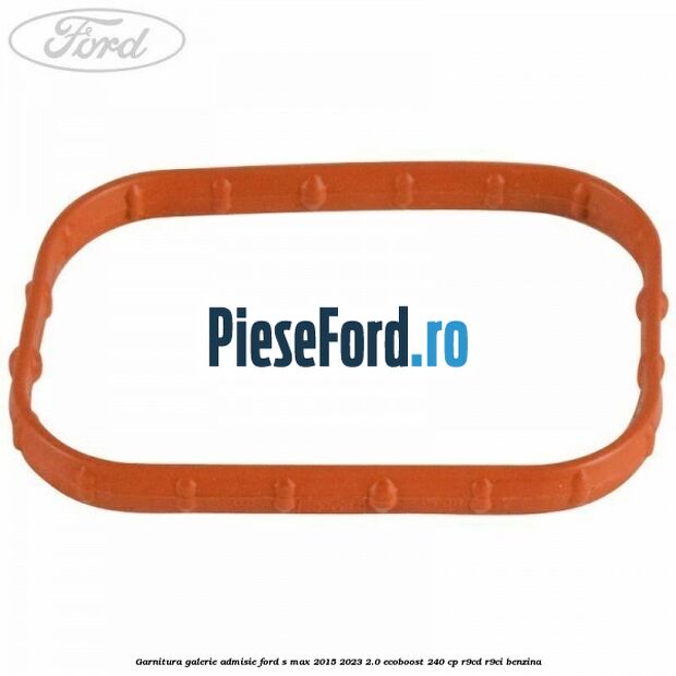 Garnitura galerie admisie Ford S-Max 2015-2023 2.0 EcoBoost 240 cp R9CD, R9CI benzina