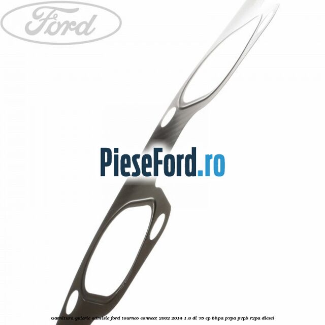 Garnitura galerie admisie Ford Tourneo Connect 2002-2014 1.8 Di 75 cp BHPA, P7PA, P7PB, R2PA diesel