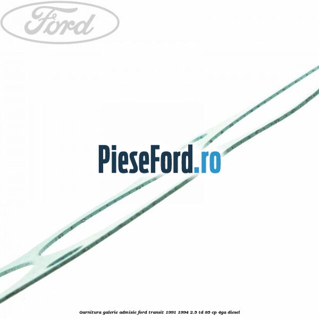 Garnitura galerie admisie Ford Transit 1991-1994 2.5 TD 85 cp 4GA diesel