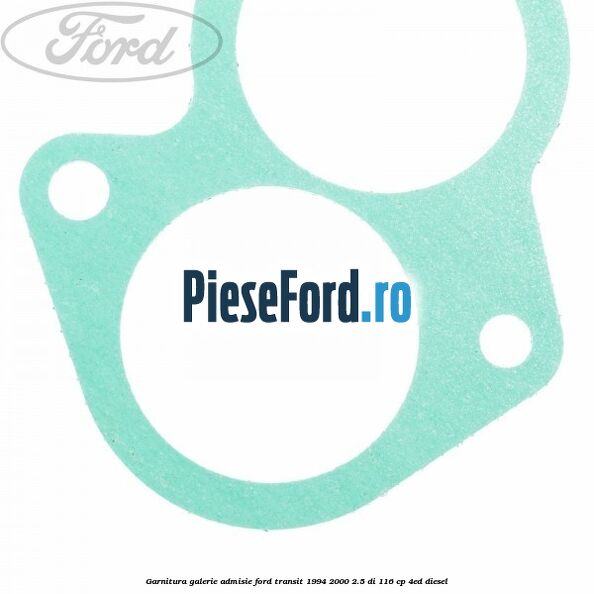 Garnitura galerie admisie Ford Transit 1994-2000 2.5 DI 116 cp 4ED diesel