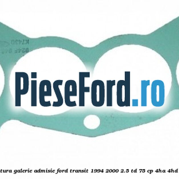 Garnitura galerie admisie Ford Transit 1994-2000 2.5 TD 75 cp 4HA, 4HD diesel
