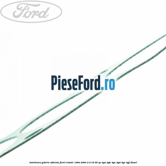 Garnitura galerie admisie Ford Transit 1994-2000 2.5 TD 85 cp 4GA, 4GB, 4GC, 4GD, 4GE, 4GF diesel