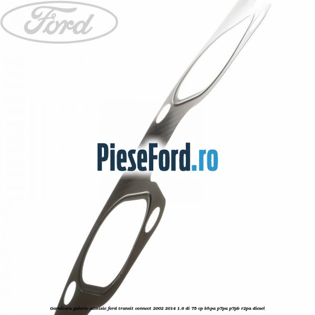Garnitura galerie admisie Ford Transit Connect 2002-2014 1.8 Di 75 cp BHPA, P7PA, P7PB, R2PA diesel