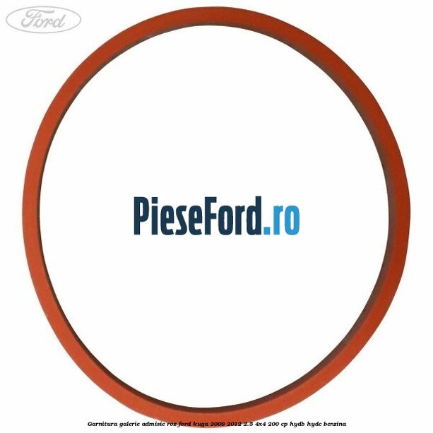 Garnitura galerie admisie roz Ford Kuga 2008-2012 2.5 4x4 200 cp Garnitura galerie admisie roz Ford Kuga 2008-2012 2.5 4x4 200 cp HYDB, HYDC benzina