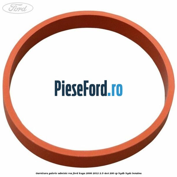 Garnitura galerie admisie roz Ford Kuga 2008-2012 2.5 4x4 200 cp Garnitura galerie admisie roz Ford Kuga 2008-2012 2.5 4x4 200 cp HYDB, HYDC benzina