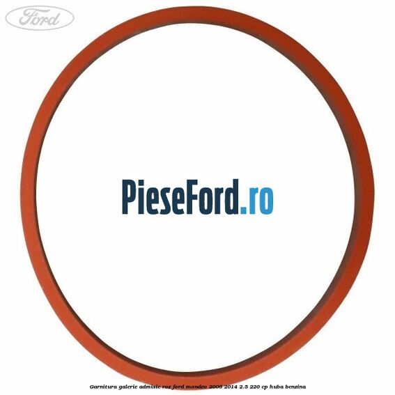Garnitura galerie admisie roz Ford Mondeo 2008-2014 2.5 220 cp Garnitura galerie admisie roz Ford Mondeo 2008-2014 2.5 220 cp HUBA benzina