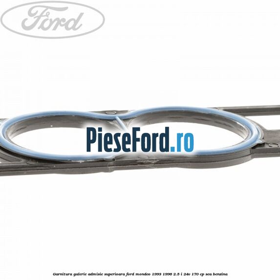 Garnitura galerie admisie superioara Ford Mondeo 1993-1996 2.5 i 24V 170 cp SEA benzina
