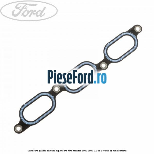 Garnitura galerie admisie superioara Ford Mondeo 2000-2007 3.0 V6 24V 204 cp REBA benzina