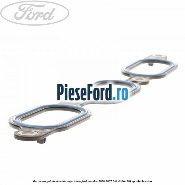 Garnitura galerie admisie superioara Ford Mondeo 2000-2007 3.0 V6 24V 204 cp REBA benzina