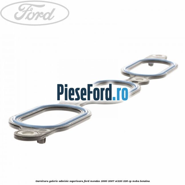 Garnitura galerie admisie superioara Ford Mondeo 2000-2007 ST220 226 cp MEBA benzina