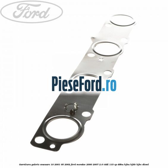 Garnitura galerie evacuare 10/2001-05/2002 Ford Mondeo 2000-2007 2.0 TDDI 115 cp D6BA, HJBA, HJBB, HJBC diesel