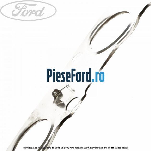 Garnitura galerie evacuare 10/2001-05/2002 Ford Mondeo 2000-2007 2.0 TDDI 90 cp D5BA, SDBA diesel