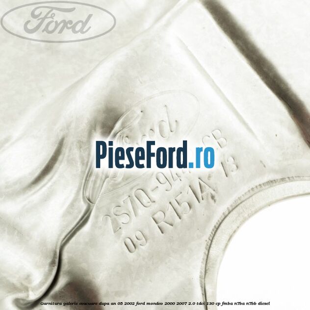 Garnitura galerie evacuare dupa an 05/2002 Ford Mondeo 2000-2007 2.0 TDCi 130 cp FMBA, N7BA, N7BB diesel