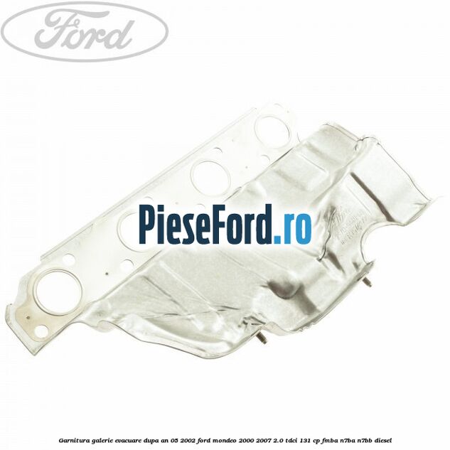 Garnitura galerie evacuare dupa an 05/2002 Ford Mondeo 2000-2007 2.0 TDCi 131 cp FMBA, N7BA, N7BB diesel