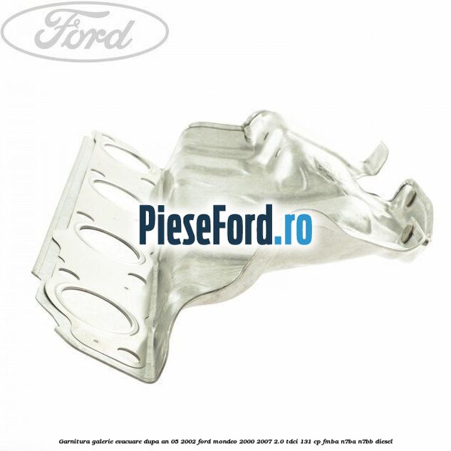 Garnitura galerie evacuare dupa an 05/2002 Ford Mondeo 2000-2007 2.0 TDCi 131 cp FMBA, N7BA, N7BB diesel