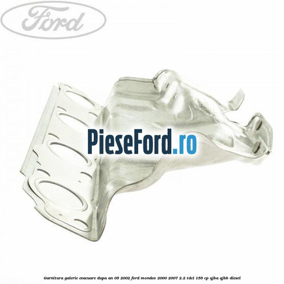 Garnitura galerie evacuare dupa an 05/2002 Ford Mondeo 2000-2007 2.2 TDCi 155 cp QJBA, QJBB diesel