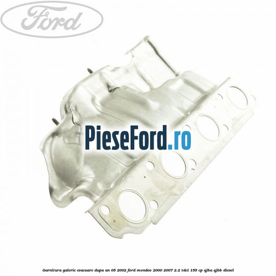 Garnitura galerie evacuare dupa an 05/2002 Ford Mondeo 2000-2007 2.2 TDCi 155 cp QJBA, QJBB diesel