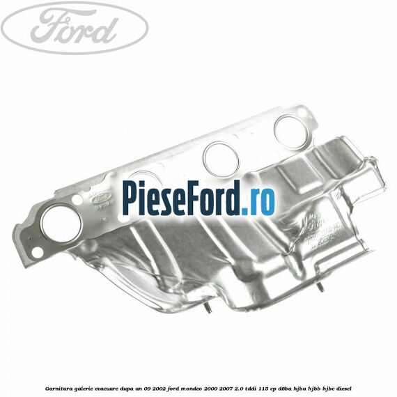 Garnitura galerie evacuare dupa an 09/2002 Ford Mondeo 2000-2007 2.0 TDDI 115 cp D6BA, HJBA, HJBB, HJBC diesel