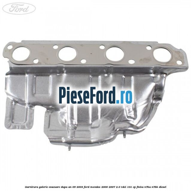 Garnitura galerie evacuare dupa an 09/2003 Ford Mondeo 2000-2007 2.0 TDCi 131 cp FMBA, N7BA, N7BB diesel