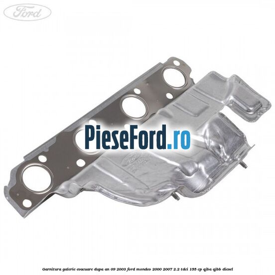 Garnitura galerie evacuare dupa an 09/2003 Ford Mondeo 2000-2007 2.2 TDCi 155 cp QJBA, QJBB diesel
