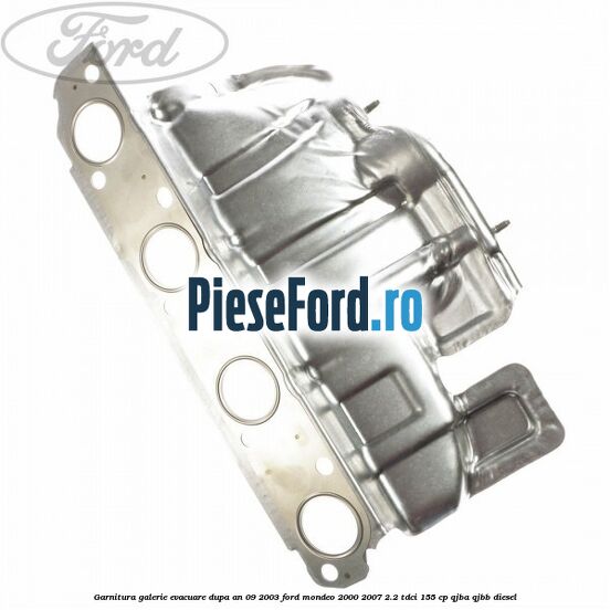 Garnitura galerie evacuare dupa an 09/2003 Ford Mondeo 2000-2007 2.2 TDCi 155 cp QJBA, QJBB diesel