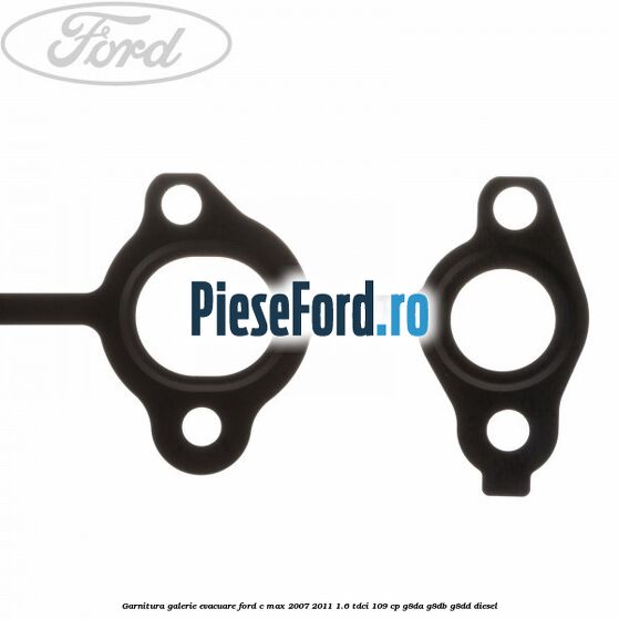 Garnitura, galerie evacuare Ford C-Max 2007-2011 1.6 TDCi 109 cp G8DA, G8DB, G8DD diesel