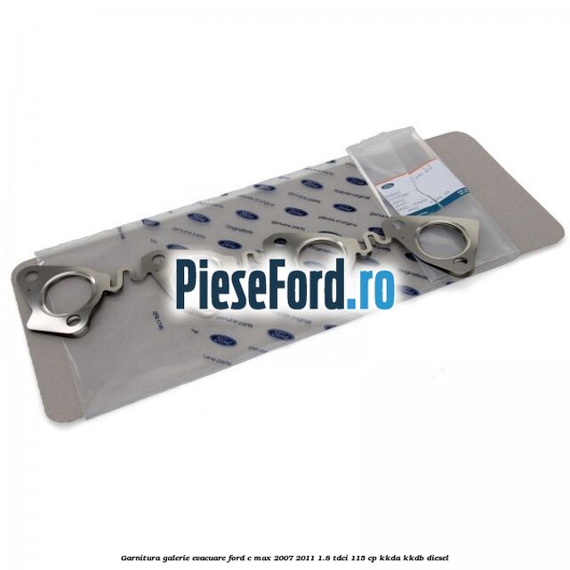 Garnitura galerie evacuare Ford C-Max 2007-2011 1.8 TDCi 115 cp Garnitura galerie evacuare Ford C-Max 2007-2011 1.8 TDCi 115 cp KKDA, KKDB diesel