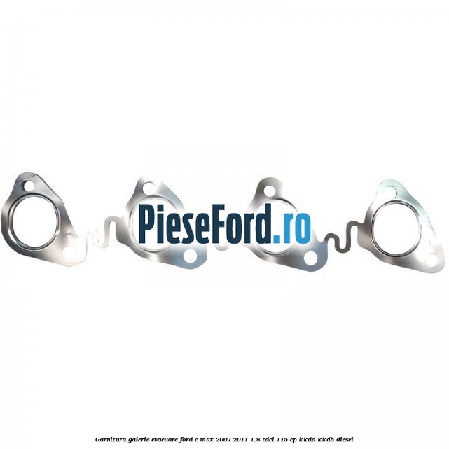 Garnitura galerie evacuare Ford C-Max 2007-2011 1.8 TDCi 115 cp Garnitura galerie evacuare Ford C-Max 2007-2011 1.8 TDCi 115 cp KKDA, KKDB diesel