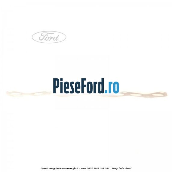 Garnitura galerie evacuare Ford C-Max 2007-2011 2.0 TDCi 110 cp IXDA diesel