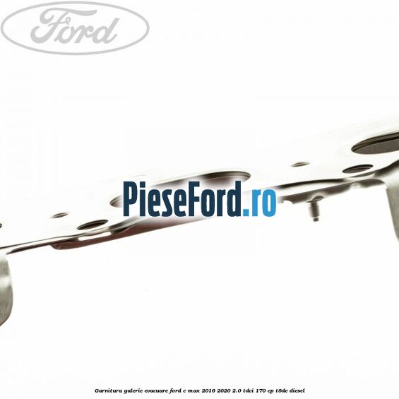 Garnitura galerie evacuare Ford C-Max 2016-2020 2.0 TDCi 170 cp Garnitura galerie evacuare Ford C-Max 2016-2020 2.0 TDCi 170 cp T8DE diesel
