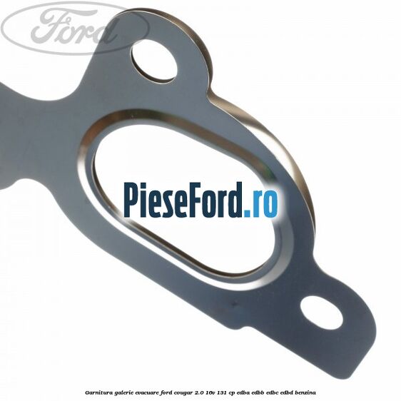 Garnitura galerie evacuare Ford Cougar 2.0 16V 131 cp EDBA, EDBB, EDBC, EDBD benzina