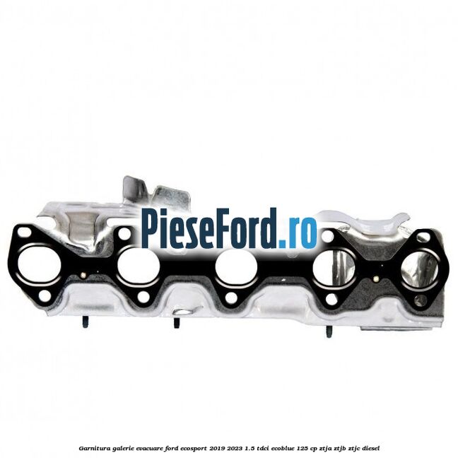 Garnitura galerie evacuare Ford EcoSport 2019-2023 1.5 TDCi EcoBlue 125 cp ZTJA, ZTJB, ZTJC diesel